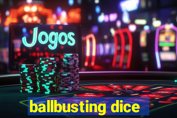 ballbusting dice